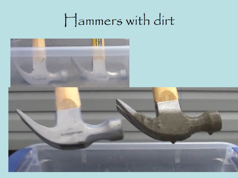 Hammers with dirt